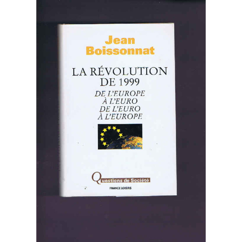 La Révolution de 1999 : De l'Europe à l'euro de l'euro à l'Europe... La Révolution de 1999 : De l'Europe à l'euro de l'euro à l'Europe...