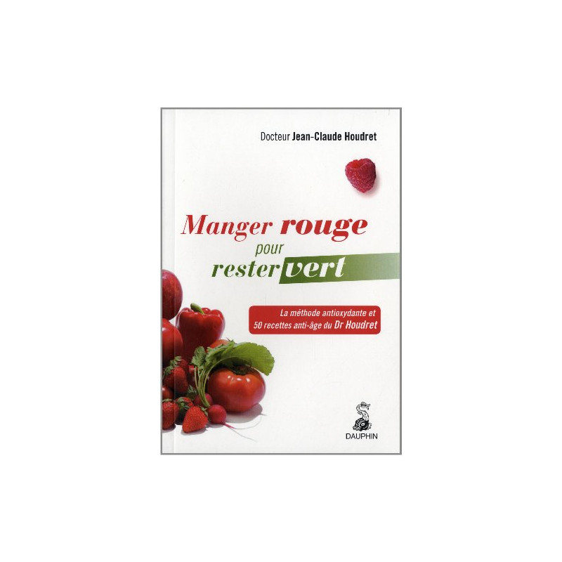 Manger rouge pour rester vert : La méthode antioxydante et 50... Manger rouge pour rester vert : La méthode antioxydante et 50...