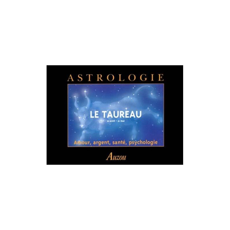 LE TAUREAU. 21 avril - 21 mai. Amour argent santé psychologie LE TAUREAU. 21 avril - 21 mai. Amour argent santé psychologie