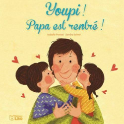Youpi ! Papa est rentré ! - dès 2 ans
