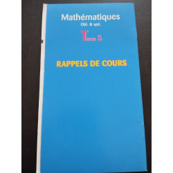 Mathématiques Obl. et spé. Term S RAPPELS DE COURS