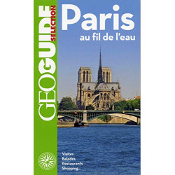 Paris au fil de l'eau: Visites balades restaurants shopping
