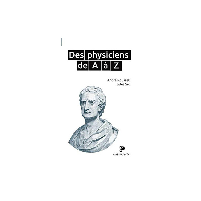 Des physiciens de A à Z Des physiciens de A à Z