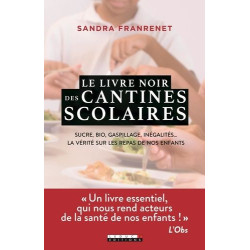 Le livre noir des cantines scolaires : Sucre bio gaspillage...