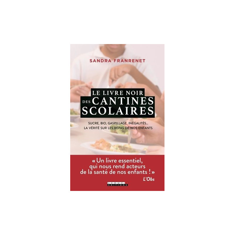 Le livre noir des cantines scolaires : Sucre bio gaspillage... Le livre noir des cantines scolaires : Sucre bio gaspillage...