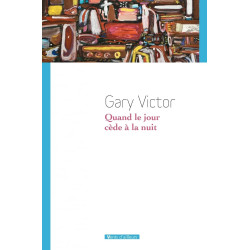 Quand le jour cède à la nuit: Premières nouvelles (1977-1987)