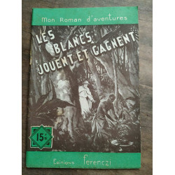 Mon Roman d'Aventures Les blancs jouent et gagnent - Ferenczi