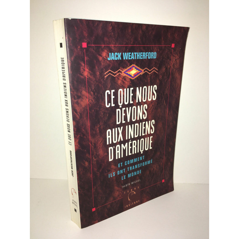 Jack Weatherford CE QUE NOUS DEVONS AUX INDIENS D'AMERIQUE