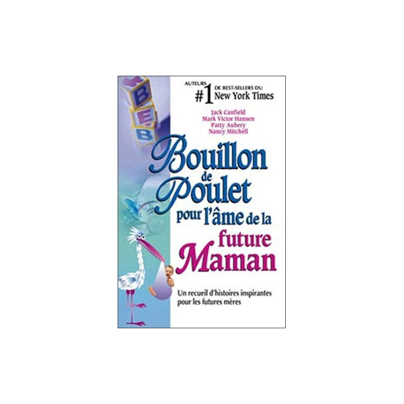 Bouillon de poulet pour l'âme de la future maman Bouillon de poulet pour l'âme de la future maman