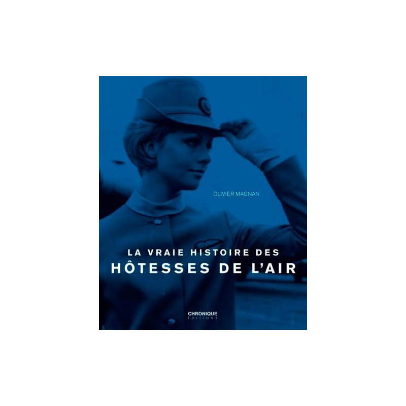 La vraie histoire des hôtesses de l'air La vraie histoire des hôtesses de l'air