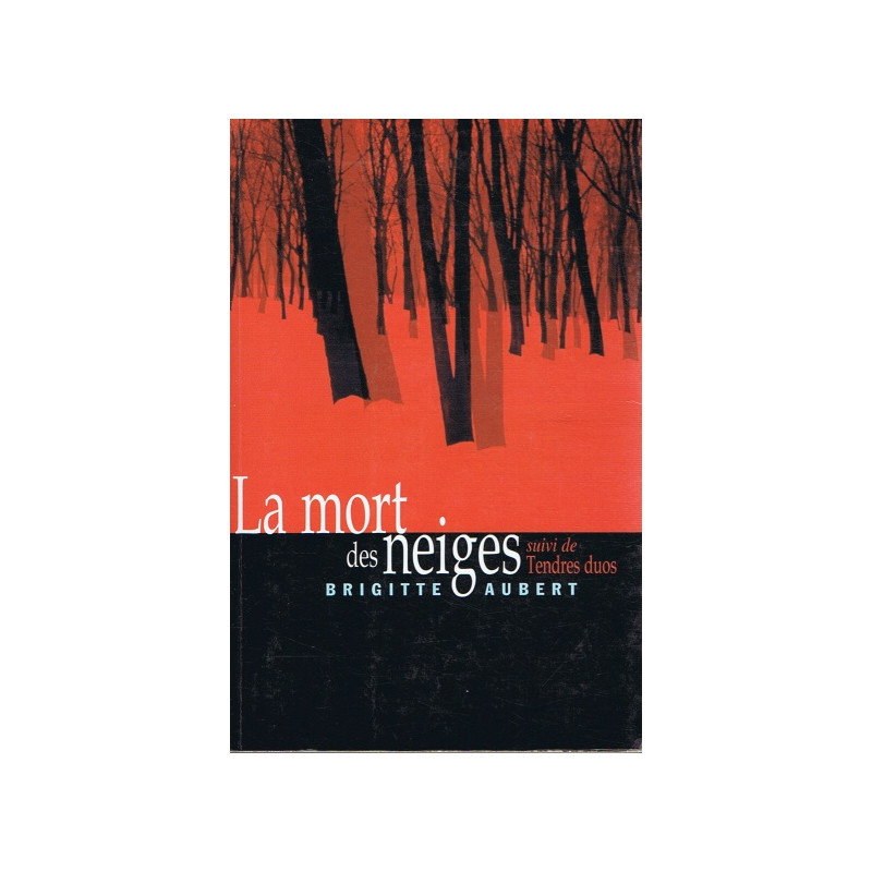 La mort des neiges. suivi de Tendres duos