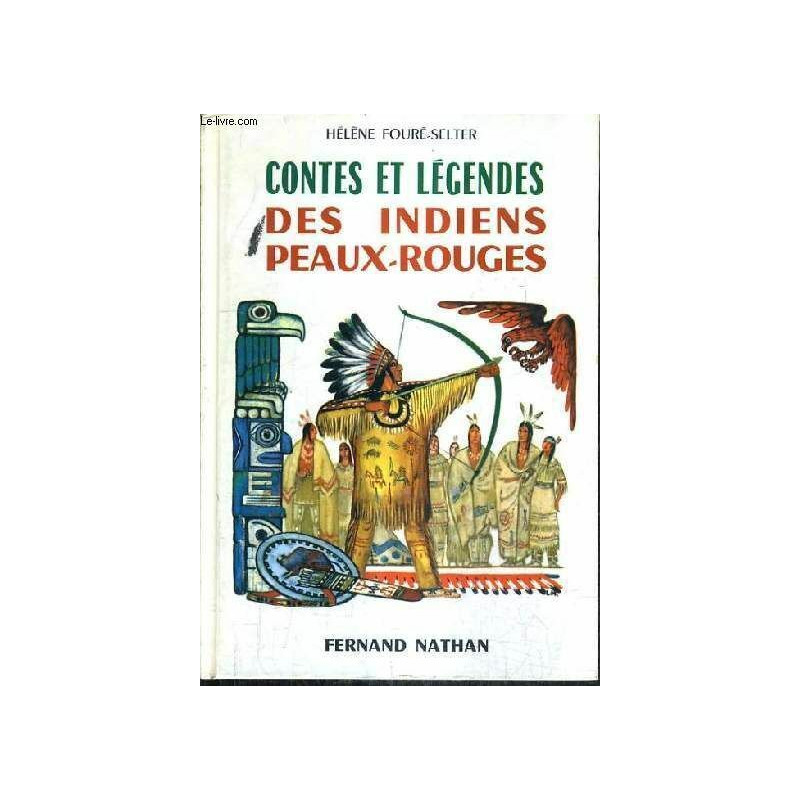 Contes et Légendes des Indiens Peaux-Rouges Contes et Légendes des Indiens Peaux-Rouges