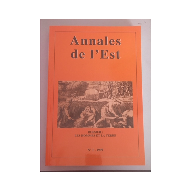 Annales de l'Est N°1 1999 Dossier: Les Hommes et la terre