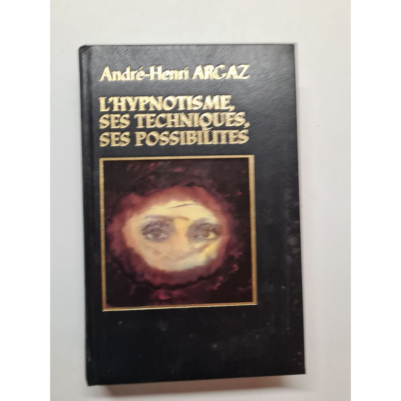 L'hypnotisme Ses Techniques Ses Possibilités