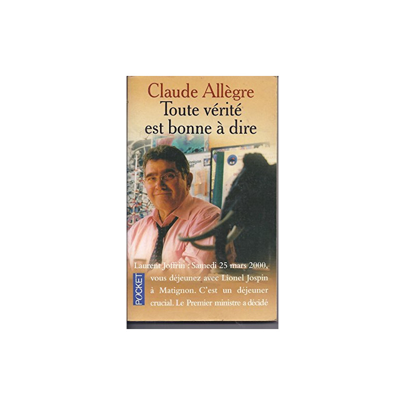Toute la verité est bonne à dire