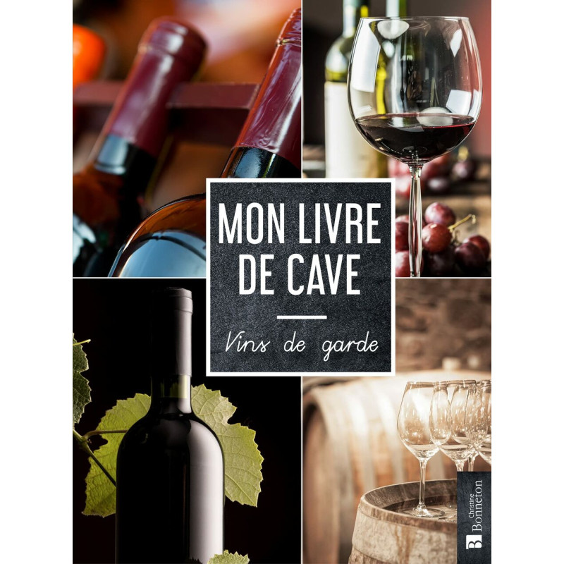 Mon livre de cave: Vins de garde