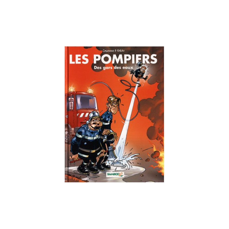 Les Pompiers tome 1 : Des gars des eaux Les Pompiers tome 1 : Des gars des eaux