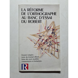 La Réforme de l'Orthographe au Banc d'Essai du Robert - Dossier...