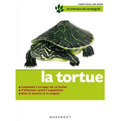 La tortue : Bien la soigner Bien la nourrir