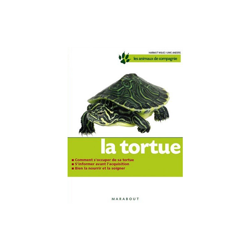 La tortue : Bien la soigner Bien la nourrir