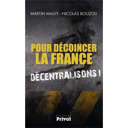 Pour décoincer la France : Décentralisons
