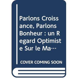 Parlons Croissance Parlons Bonheur : un Regard Optimiste Sur le...