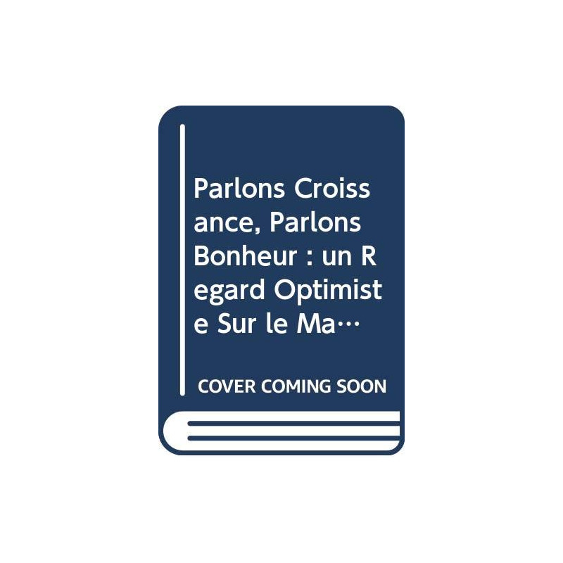 Parlons Croissance Parlons Bonheur : un Regard Optimiste Sur le...