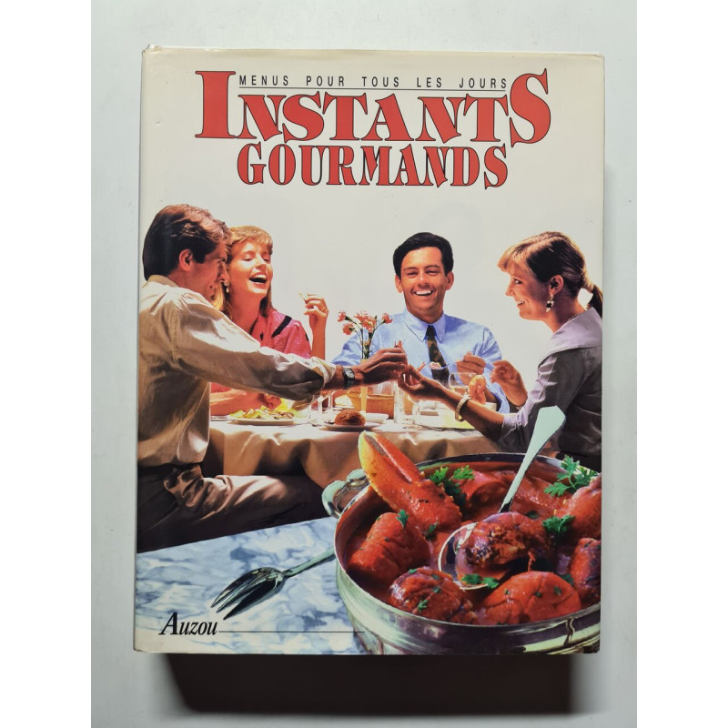 Instants gourmands : Menus pour tous les jours
