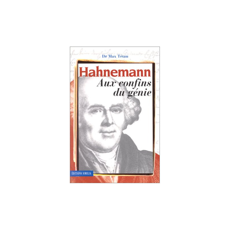 Hahnemann aux confins du génie. Le fondateur de l'homéopathie sa...