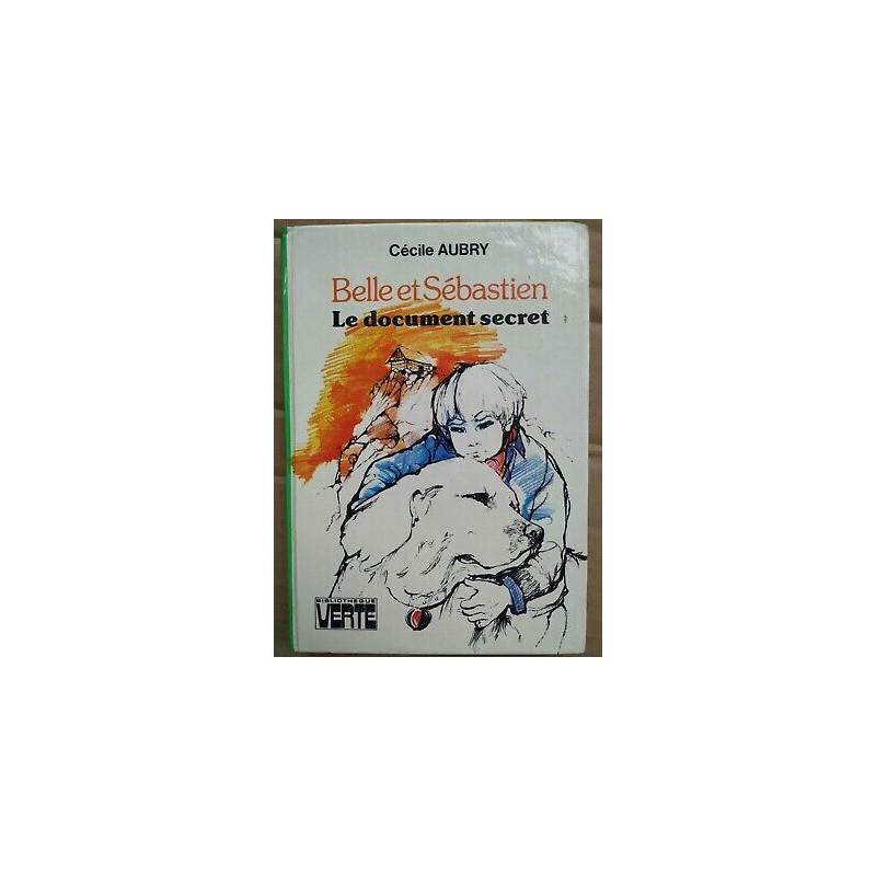 Cécile Aubry Belle et Sébastien Le document secret Bibliothèque verte