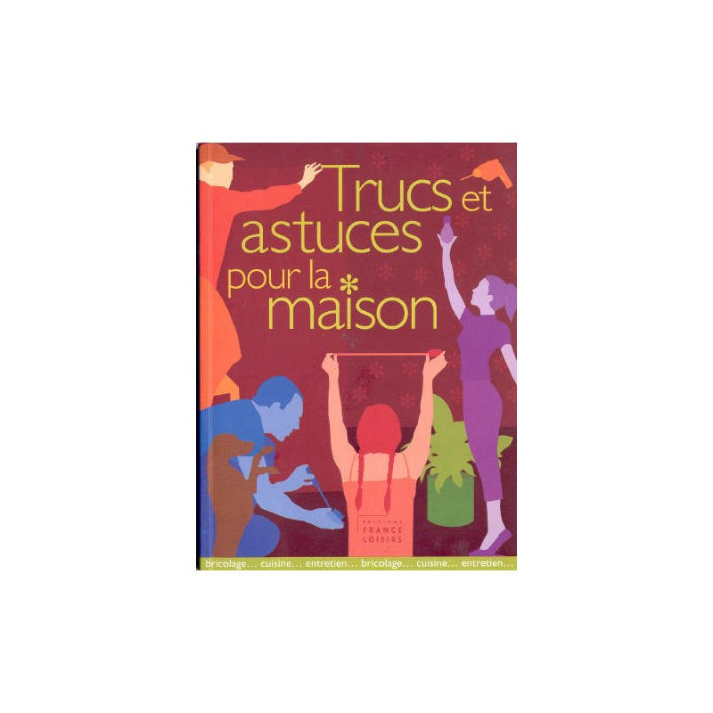 Trucs et astuces pour la maison