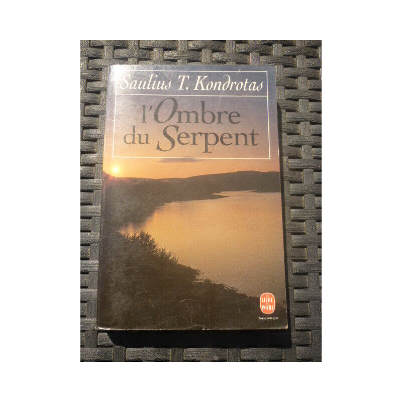 Saulius t kondrotas L'ombre du Serpent Le livre de poche