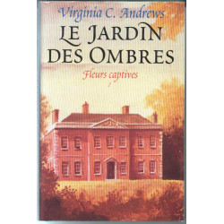 Le jardin des ombres (Fleurs captives.)