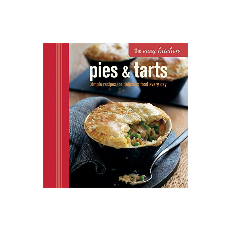 Pies et Tarts: simple recipes for delicious food every day