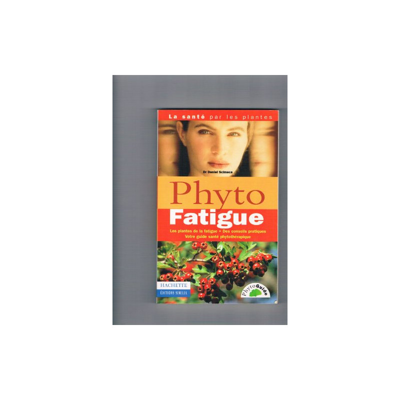 PHYTO FATIGUE. Les plantes de la fatigue des conseils pratiques...
