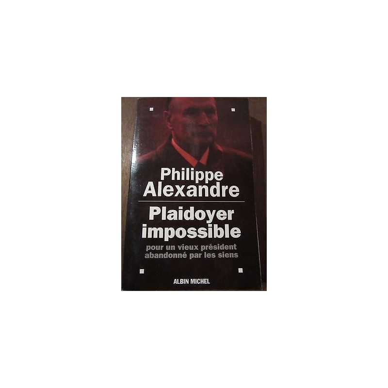Plaidoyer impossible pour un vieux président Albin Michel
