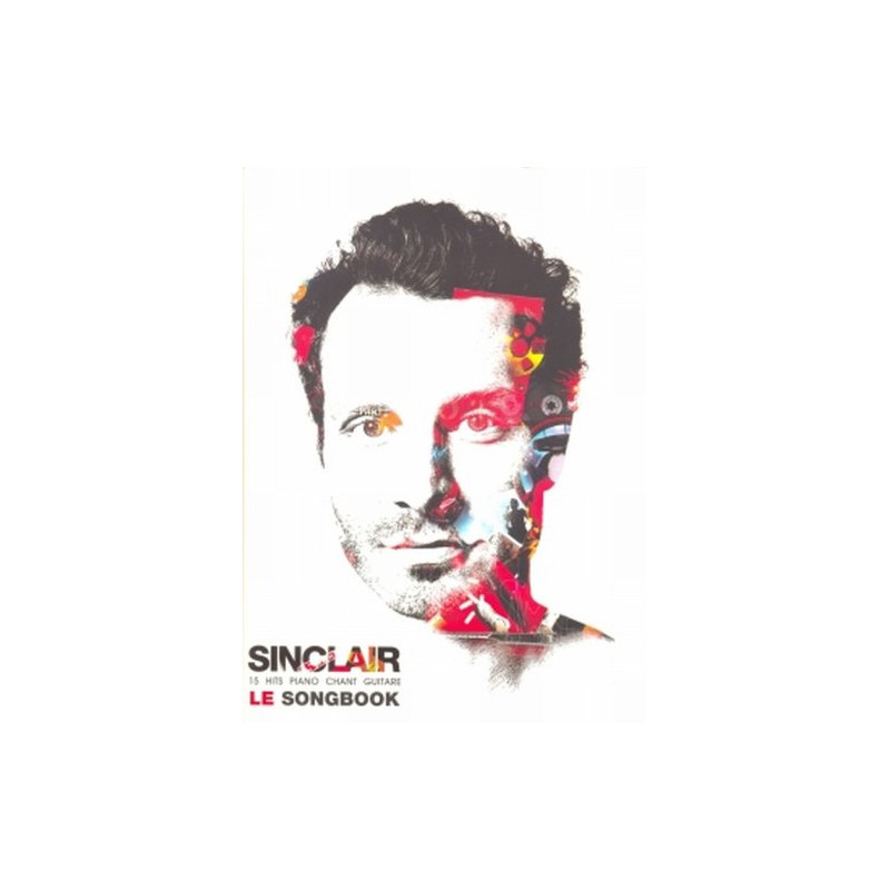 Partition : Sinclair le Songbook : 15 hits - P/V/G Partition : Sinclair le Songbook : 15 hits - P/V/G