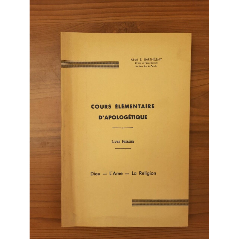 Cours élémentaire d'apologétique Livre Premier dieu L'âme la religion