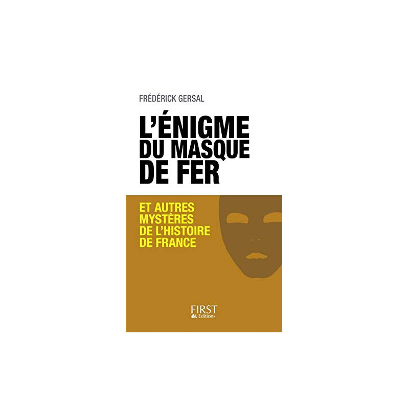 L'énigme du Masque de Fer et autres mystères de l'Histoire de France