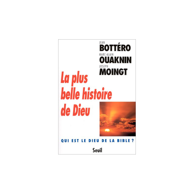 La plus belle histoire de dieu - qui est le dieu de la bible