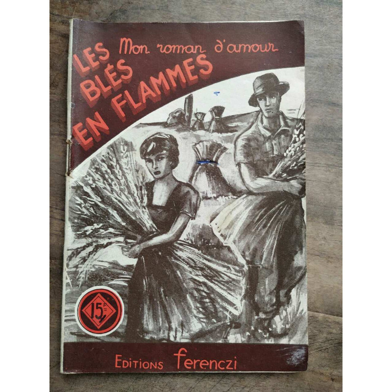 Mon Roman d'amour Les blés en flammes - Nancy lorraine