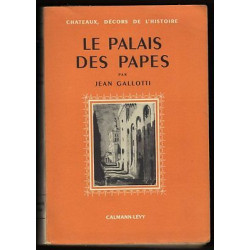 GALLOTTI Jean LE PALAIS DES PAPES chateaux décors de l'Histoire