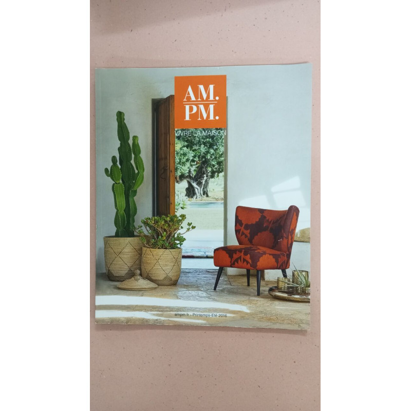 Revue AM. PM. Vivre la maison N° Printemps-Ete 2016