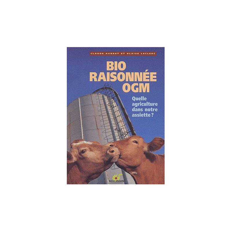 Bio raisonnée OGM : Quelle agriculture dans notre assiette