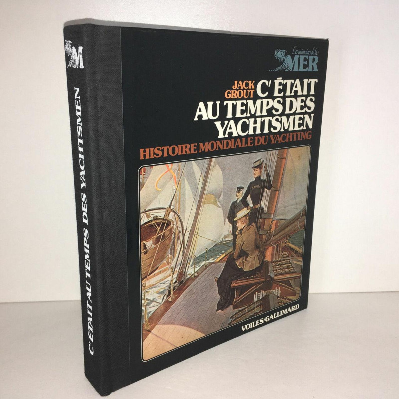Jack Grout C'ETAIT AU TEMPS DES YACHTSMEN histoire Yachting GALLIMARD