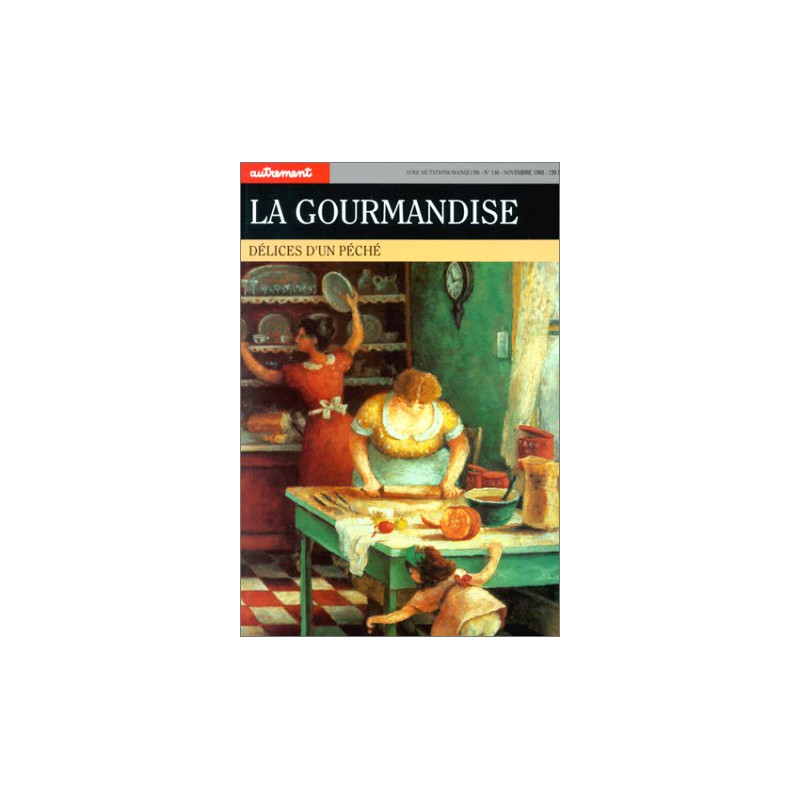 LA GOURMANDISE. Délices d'un péché