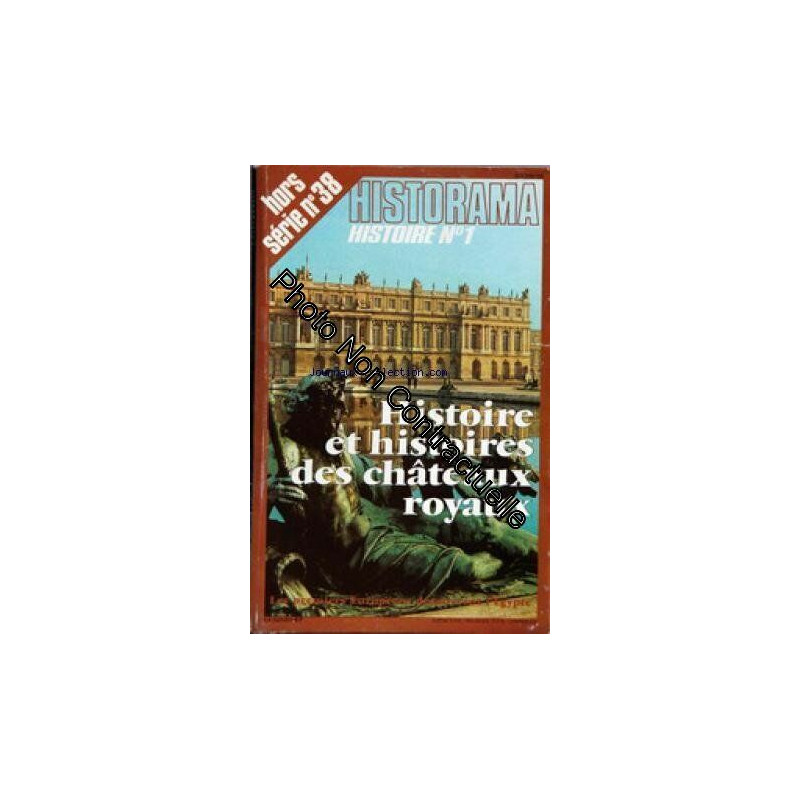 HISTORAMA [No 38] - HISTOIRE ET HISTOIRES DES CHATEAUX ROYAUX -...