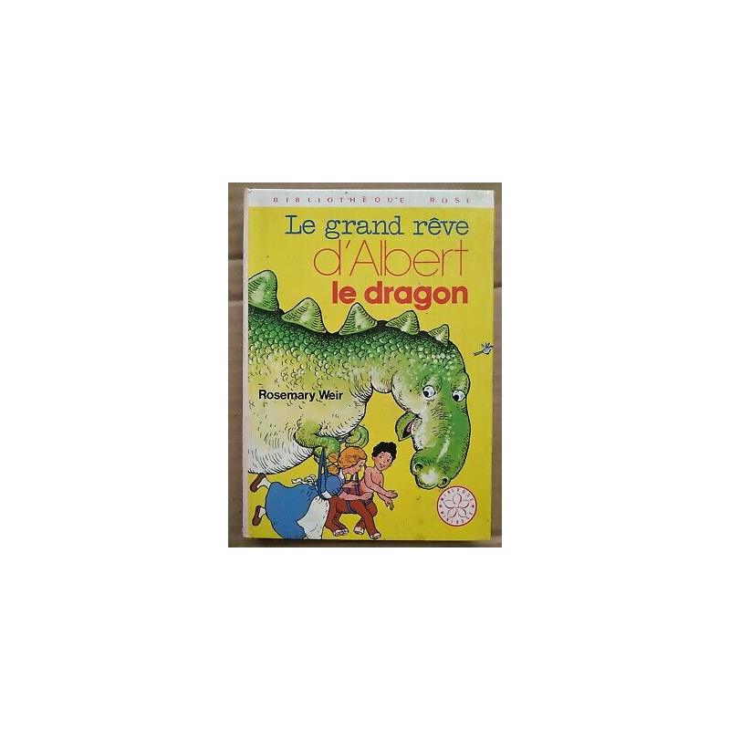 Rosemary Weir Le grand rêve d'Albert Le dragon Bibliothèque rose