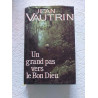 Un grand pas vers le Bon Dieu