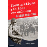 NOUS N' ETIONS PAS TOUS DES SALAUDS - ALGERIE 1961-1962